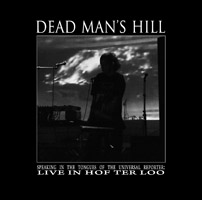 Dead Man's Hill - Speaking in the Tongues of the Universal Reporter: Live in Hof Ter Loo
