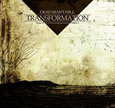 Dead Man's Hill - Transformation: Songs From The Forthcoming Apocalypse 2