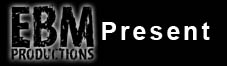 EBM productions present